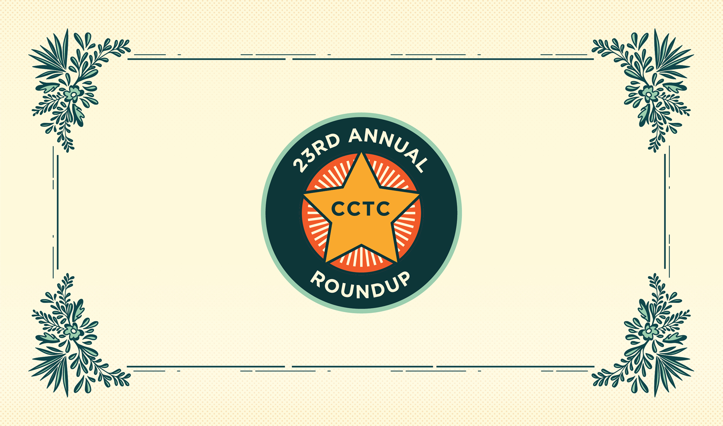 Roundup-Hero A circular emblem with a central orange star reads "23rd Annual CCTC Roundup." It's bordered with mint floral accents on a cream background.